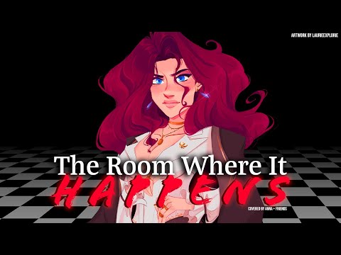 The Room Where It Happens Covered By Anna Ft. Cristinaveemusic, Reinaeiry, x Ying