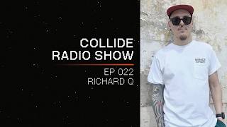 Collide Radio Show - Richard Q 022