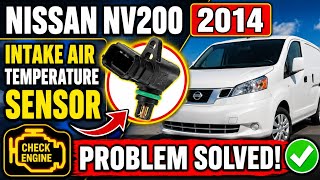 Nissan NV200 2014 Intake Air Temperature Sensor Problem Solved!