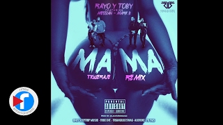 Mama "Tigueraje Remix"  - Rayo y Toby ft. Messiah, Mark B (Audio Oficial)