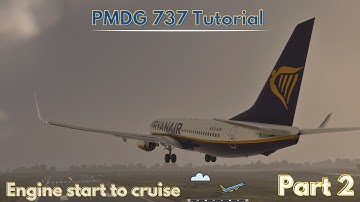 PMDG 737 Tutorial Series | Part 2: Engine Start to Cruise | Microsoft Flight Simulator