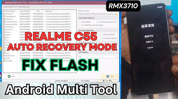 Realme C55 RMX3710 Auto Recovery Mode Fix Flash  Android Multi Tool 2025