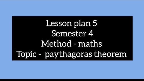 lesson plan 5 semester 4 method maths topic- Pythagoras theorem