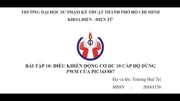 BÀI TẬP 10: ĐIỀU KHIỂN ĐỘNG CƠ DC 10 CẤP ĐỘ DÙNG PWM CỦA PIC16F887