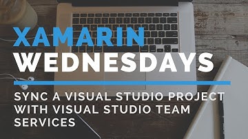 Syncing Visual Studio with Xamarin Studio: Uploading to Visual Studio Team Services