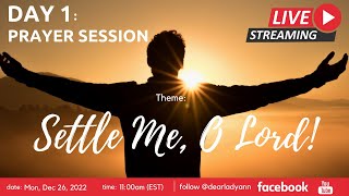 Day 1: Settle Me, O Lord! | Live Prayer Session | Dec 2022 Edition | Lady. Ann