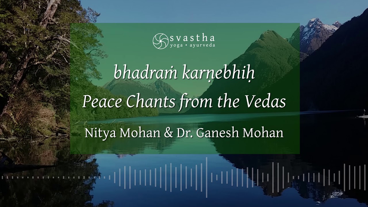 Bhadram karnebhih   Peace Chants from the Vedas  Nitya Mohan  Dr Ganesh Mohan  Svasthanet