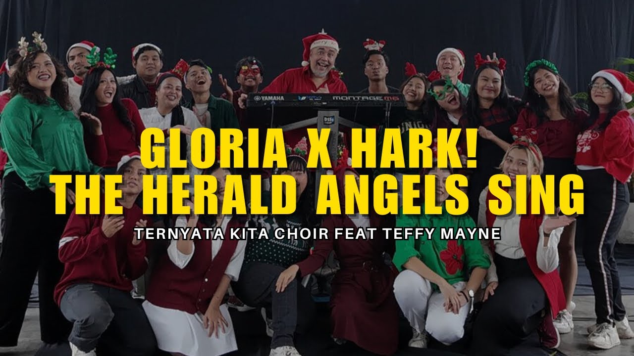 Gloria X Hark! The Herald Angels Sing - Ternyata Kita Choir feat Teffy Mayne Gloria X Hark! The Herald Angels Sing - Ternyata Kita Choir feat Teffy Mayne