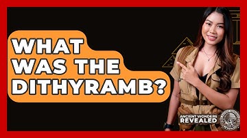 What Was The Dithyramb? - Ancient Wonders Revealed