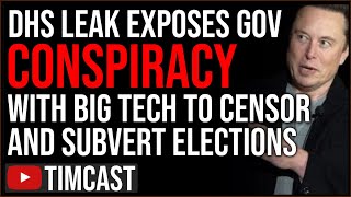 DHS LEAKS PROVE Government Conspiracy With Twitter, Big Tech, To Censor And Subvert Elections