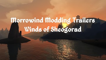 Morrowind Modding Trailers - Winds of Sheogorad
