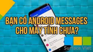 Surface News: Bạn đã có Android Messages cho máy tính ? screenshot 5