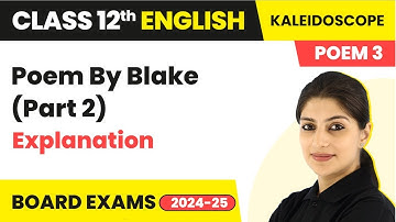 Poem by Blake (Part 2) - Explanation | Class 12 English Kaleidoscope Poem 3 | CBSE 2025-26