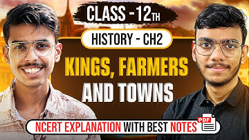 Kings Farmers and Towns Class 12 History NCERT Explanation Notes and Important Questions