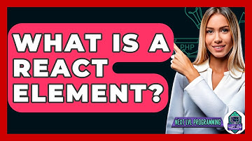 What Is A React Element? - Next LVL Programming