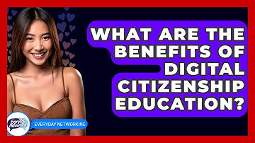 What Are The Benefits Of Digital Citizenship Education? - Everyday-Networking