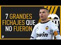 7 GRANDES FICHAJES que NO FUERON