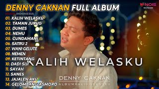 DENNY CAKNAN FULL ALBUM - KALIH WELASKU , TAMAN JURUG | TERBARU 2023