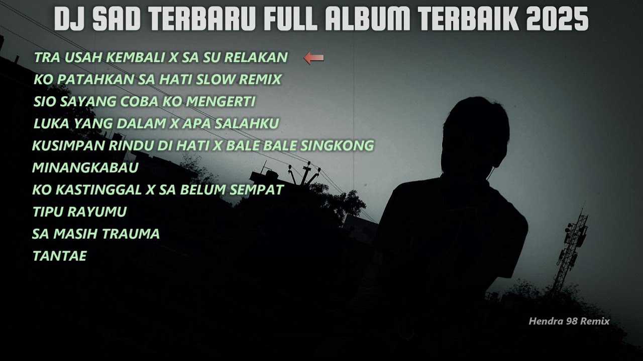 DJ SAD !! FULL ALBUM REMIX - TERBARU 2025 ( Hendra 98 Remix )