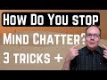 How Do You Stop Mind Chatter? - No Mind