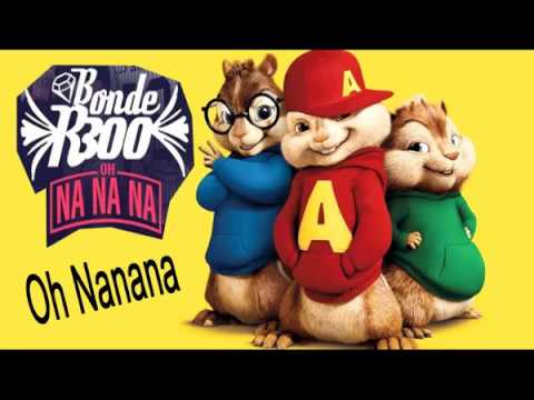 Bonde R300 - Oh Nanana - (Chipmunk Version)