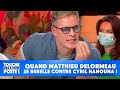 Quand Matthieu Delormeau se rebelle contre Cyril Hanouna !