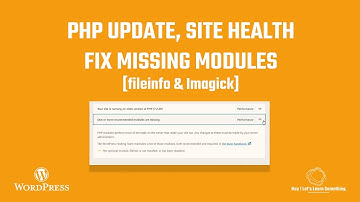 WordPress website; PHP Update, improve site health and resolve missing modules - fileinfo & Imagick!