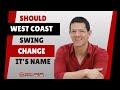 Should West Coast Swing Change It&#39;s Name | West Coast Swing Dance