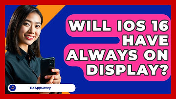Will IOS 16 Have Always On Display? - Be App Savvy