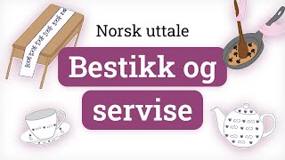 Norsk uttale - Bestikk og servise | Norwegian pronunciation - Utencils