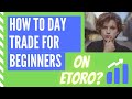 How to Day Trade for Beginners on eToro?