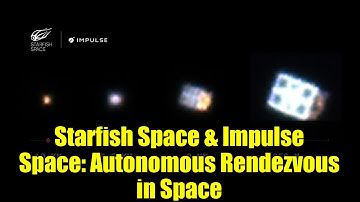 Starfish Space & Impulse Space: Autonomous Rendezvous in Space