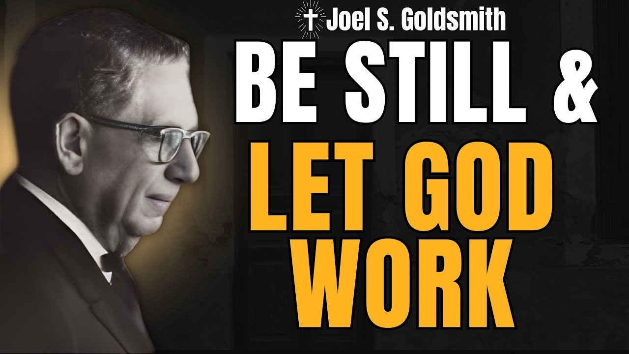 BE STILL & LET GOD WORK | The Witnessing Secret of Joel S. Goldsmith