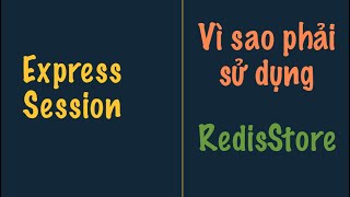 Vì sao lại sử dụng RedisStore với Express Session, nếu không sử dụng thì sao? | EXPRESS SESSION NODE