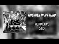 Mutual Live - Prisoner In My Mind (2012)