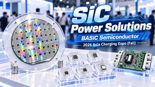 SiC Power Solutions and More: BASiC Semiconductor at 2026 Asia Charging Expo (Fall)