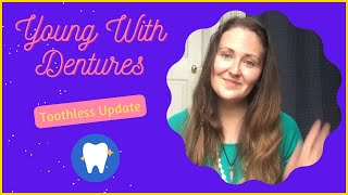 Toothless Update Young With Dentures