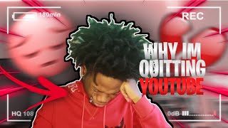 WHY I’M QUITTING YOUTUBE... (Very Emotional)