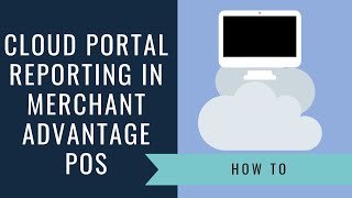 Merchant Advantage POS - Managing Cloud Portal Reporting