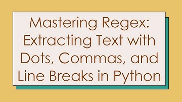 Mastering Regex: Extracting Text with Dots, Commas, and Line Breaks in Python