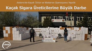 Ankara’da Kaçak Tütün ve Makaron Operasyonu