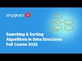 Searching & Sorting Algorithms Full Course 2022 | Data Structures Explained 2022 | Simplilearn