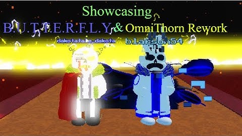 Showcasing B.U.T.T.E.R.F.L.Y 404 and Omnithorn Rework in Undertale Final Multiverse DX!