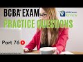 BCBA® Exam Practice Questions | Behavior Analyst Exam Practice Questions | [Part 76]