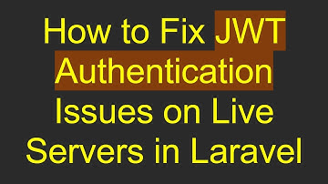 How to Fix JWT Authentication Issues on Live Servers in Laravel