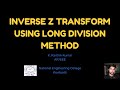 Inverse Z transform using long division method
