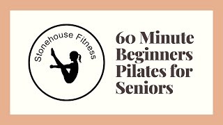 60 Minute Beginners Pilates for Seniors