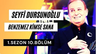 Seyfi Dursunoğlu Benzemez Kimse Sana 1. Sezon 10. Bölüm Tam (Full)