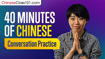 40 Minutes of Chinese Conversation Practice - Improve Speaking Skills
