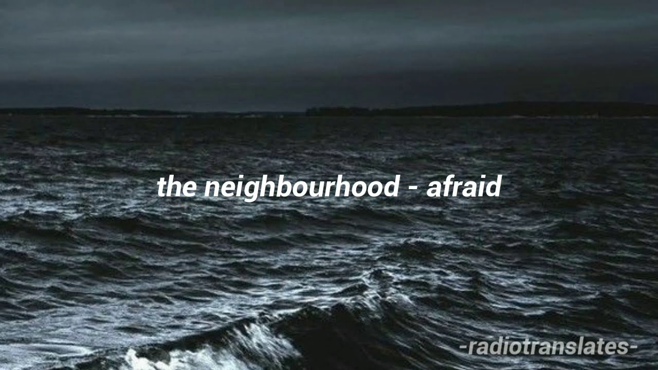 The Neighbourhood - Afraid (Tradução/Legendado) 